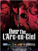 Over The L'Arc-en-Ciel在线观看