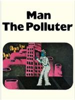 Man: The Polluter