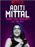 Aditi Mittal: Things They Wouldn't Let Me Say