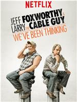Jeff Foxworthy & Larry the Cable Guy: We've Been Thinking在线观看