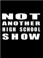 Not Another High School Show在线观看