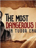 The Most Dangerous Man in Tudor England