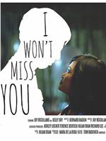 I Won't Miss You在线观看