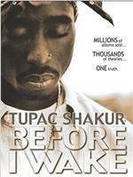 Tupac Shakur: Before I Wake...