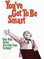 You've Got to Be Smart在线观看