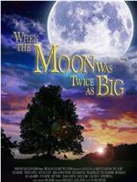 When the Moon Was Twice as Big