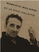 Roberto Bolaño: el último maldito在线观看