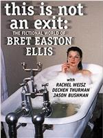This Is Not an Exit: The Fictional World of Bret Easton Elli在线观看