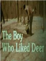 The Boy Who Liked Deer在线观看