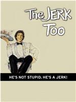 The Jerk, Too