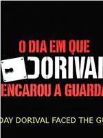 O Dia em Que Dorival Encarou a Guarda在线观看