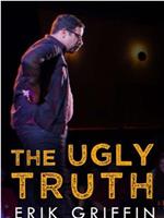 Erik Griffin: The Ugly Truth