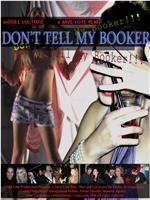 Don't Tell My Booker!!!在线观看