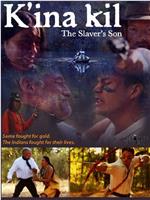 K'ina Kil: The Slaver's Son在线观看