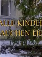 Alle Kinder brauchen Liebe在线观看