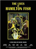 The Lives of Hamilton Fish在线观看