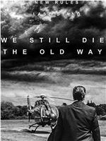 We Still Die the Old Way在线观看