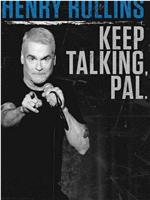 Henry Rollins: Keep Talking, Pal