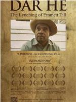 DAR HE: The Lynching of Emmett Till在线观看