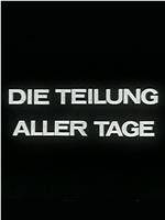 Die Teilung aller Tage在线观看