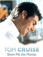 Tom Cruise: Show Me the Movies在线观看