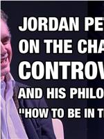 Jordan Peterson on the Channel 4 Controversy and Philosophy of 'How to Be in the World'在线观看