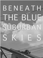 Beneath the Blue Suburban Skies