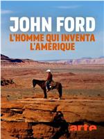 John Ford, l'homme qui inventa l'Amérique在线观看