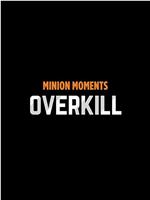 Minion Moments: Overkill在线观看