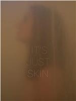 It's Just Skin