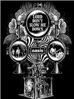 Oasis: Lord Don't Slow Me Down在线观看