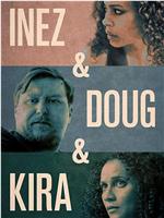 Inez & Doug & Kira在线观看