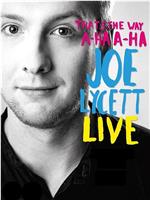 Joe Lycett: That's the Way, A-Ha, A-Ha, Joe Lycett在线观看