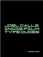 Joel Calls Indie Film Type Dudes