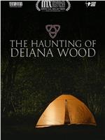 The Haunting of Deiana Wood在线观看