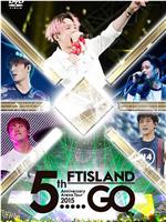 FTISLAND 5th Anniversary Arena Tour 2015 "5.....GO"