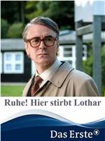 Ruhe! Hier stirbt Lothar