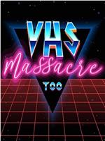 VHS Massacre 2在线观看