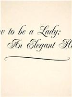 How To Be A Lady – An Elegant History在线观看