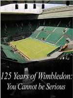 125 Years of Wimbledon You Cannot Be Serious