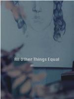 All other things Equal在线观看