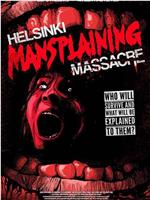Helsinki Mansplaining Massacre在线观看