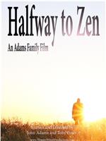 Halfway to Zen在线观看