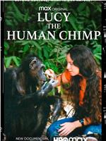 Lucy, the Human Chimp在线观看