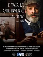 L'italiano che inventò il cinema在线观看