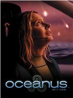 Oceanus: Act One在线观看