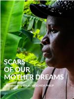 Scars of Our Mothers’ Dreams在线观看