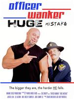 Officer Wanker: Huge Mistake