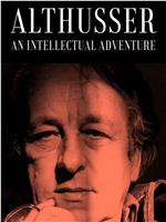 Althusser, an Intellectual Adventure在线观看