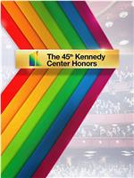 The 45th Annual Kennedy Center Honors在线观看